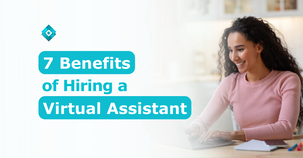 7 Benefits of Hiring a Virtual Assistant - Core Virtual Solutions