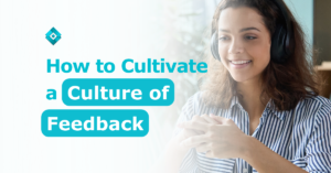 Opportunities for feedback can sometimes be lost. So, here’s how you can cultivate a culture of feedback within your remote team.