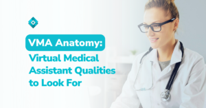 There are certain virtual medical assistant qualities you need to look out for. Know what they are in this blog!