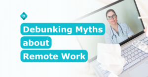 Don’t believe everything you hear about remote work. Read the whole blog to debunk these myths about remote work!