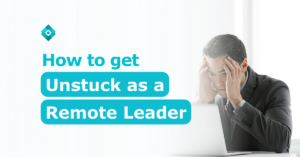 As a remote leader, you might feel overwhelmed with the daily responsibilities of your business. Worry not because here are tips on how to get unstuck!