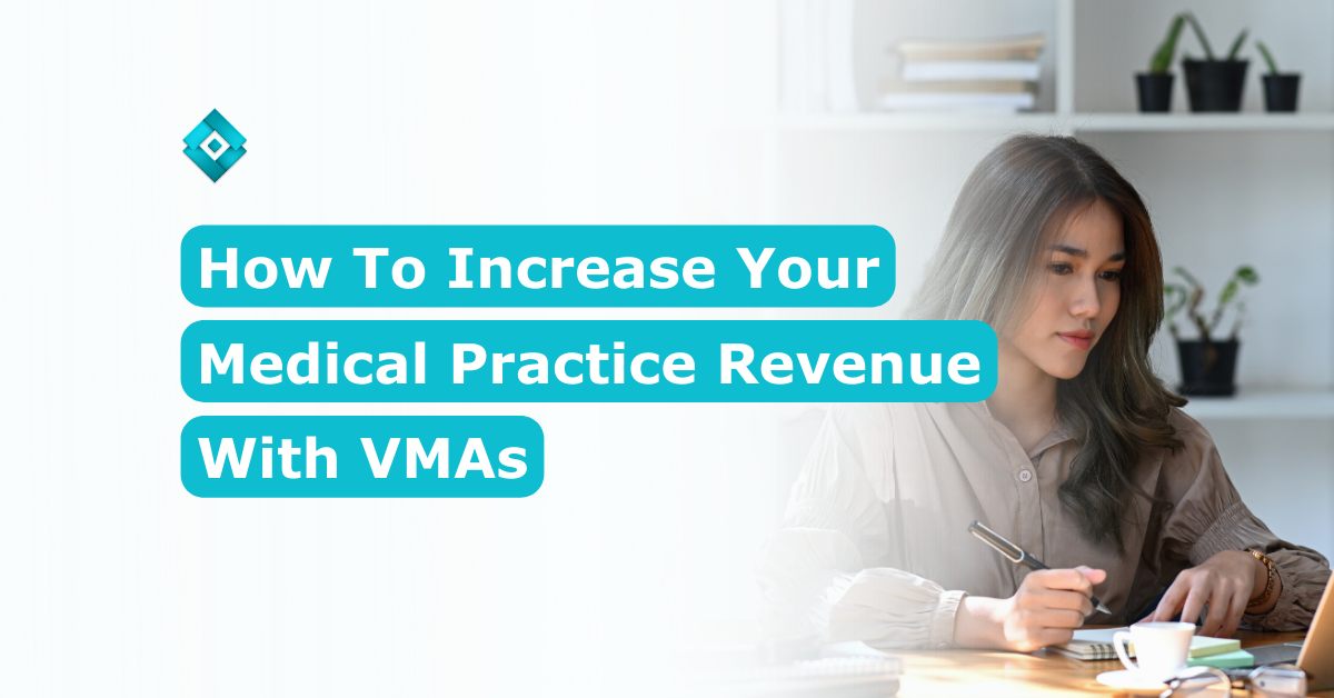 How To Increase Your Medical Practice Revenue With VMAs Core Virtual